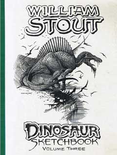 WILLIAM STOUT DINOSAUR SKETCHBOOK VOLUME THREE